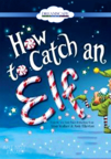 How to Catch An Elf How to Catch An Elf